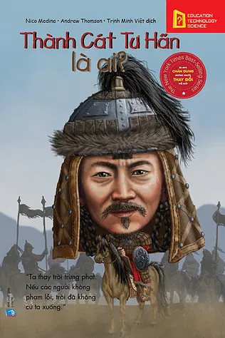 Chân Dung Những Người Thay Đổi Thế Giới: Thành Cát Tư Hãn Là Ai?