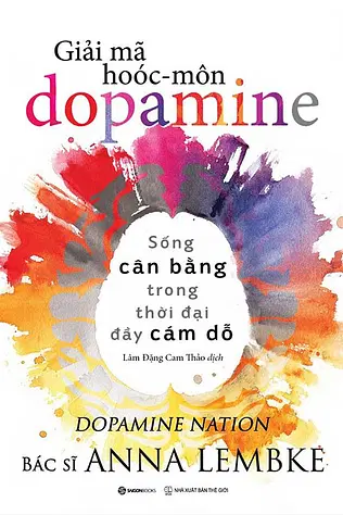 Giải Mã Hoóc-môn Dopamine: Sống Cân Bằng Trong Thời Đại Đầy Cám Dỗ