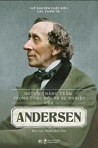 Những Thăng Trầm Trong Cuộc Đời Và Sự Nghiệp Của Andersen