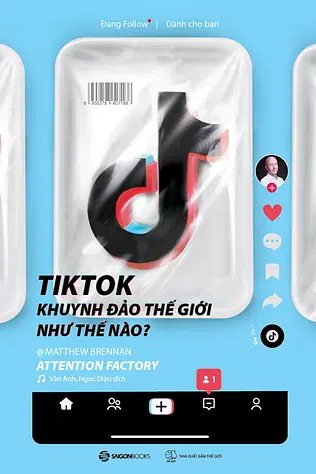 TikTok Khuynh Đảo Thế Giới Như Thế Nào?