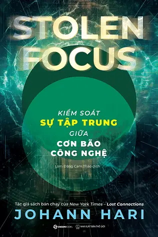 Stolen Focus - Kiểm Soát Sự Tập Trung Giữa Cơn Bão Công Nghệ