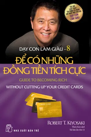 Dạy Con Làm Giàu - Tập 8: Để Có Những Đồng Tiền Tích Cực