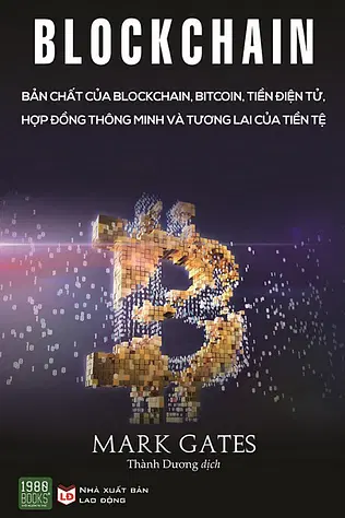 Blockchain: Bản Chất Của Blockchain, Bitcoin, Tiền Điện Tử, Hợp Đồng Thông Minh Và Tương Lai Của Tiền Tệ