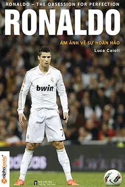 Ronaldo: Ám Ảnh Về Sự Hoàn Hảo
