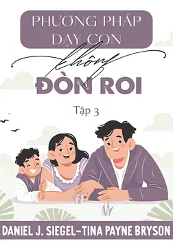 Phương Pháp Dạy Con Không Đòn Roi - Tập 3