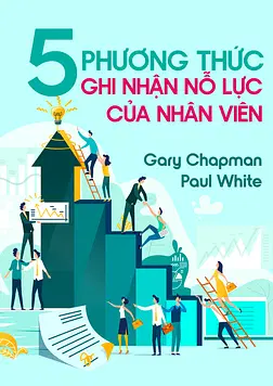 5 Phương Thức Ghi Nhận Nỗ Lực Của Nhân Viên