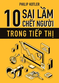 Philip Kotler - Mười Sai Lầm Chết Người Trong Tiếp Thị