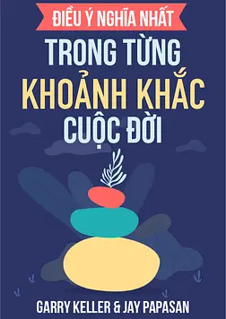 Điều Ý Nghĩa Nhất Trong Từng Khoảnh Khắc Cuộc Đời