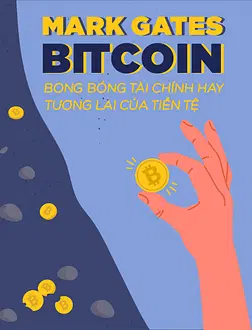 BITCOIN - Bong Bóng Tài Chính Hay Tương Lai Của Tiền Tệ