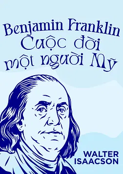 Benjamin Franklin: Cuộc Đời Một Người Mỹ