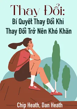 Thay Đổi: Bí Quyết Thay Đổi Khi Thay Đổi Trở Nên Khó Khăn