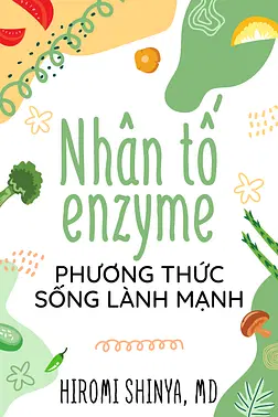 Nhân Tố Enzyme - Phương Thức Sống Lành Mạnh