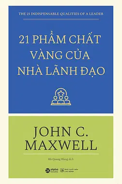 21 Phẩm Chất Vàng Của Nhà Lãnh Đạo