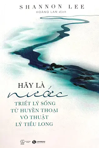 Hãy Là Nước: Triết Lý Sống Từ Huyền Thoại Võ Thuật Lý Tiểu Long