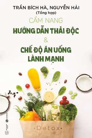 Cẩm Nang Hướng Dẫn Thải Độc & Chế Độ Ăn Uống Lành Mạnh