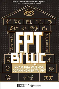FPT Bí Lục - Khám Phá Văn Hoá Doanh Nghiệp Tại FPT