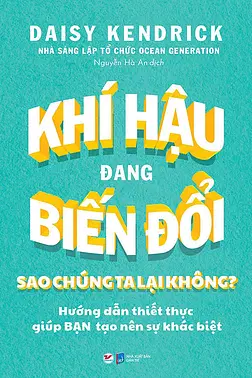 Khí Hậu Đang Biến Đổi Sao Chúng Ta Lại Không?