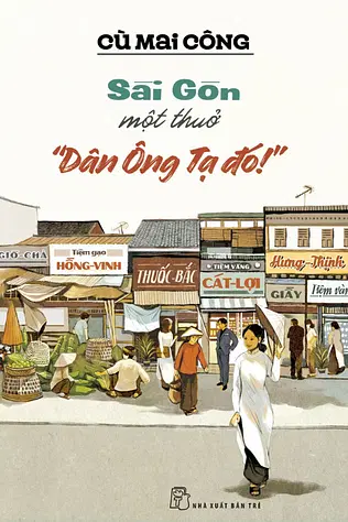 Sài Gòn Một Thuở - "Dân Ông Tạ Đó!"