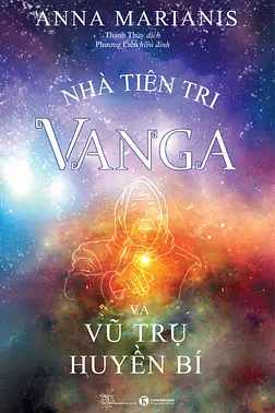 Nhà Tiên Tri Vanga Và Vũ Trụ Huyền Bí