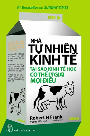 Nhà Tự Nhiên Kinh Tế - Tại Sao Kinh Tế Học Có Thể Lý Giải Mọi Điều