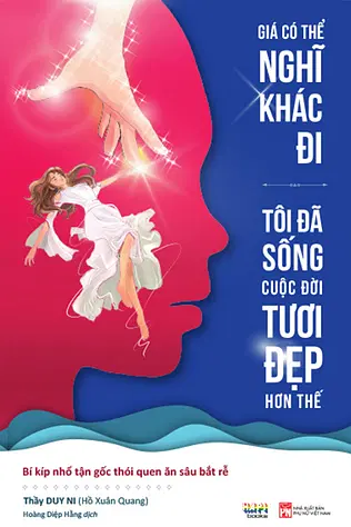 Giá Có Thể Nghĩ Khác Đi, Tôi Đã Sống Cuộc Đời Tươi Đẹp Hơn Thế