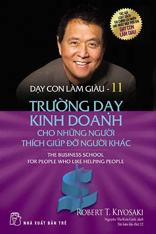 Dạy Con Làm Giàu - Tập 11: Trường Dạy Kinh Doanh Cho Những Người Thích Giúp Đỡ Người Khác 