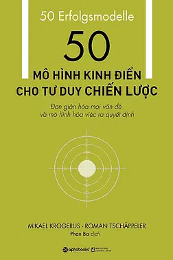 50 Mô Hình Kinh Điển Cho Tư Duy Chiến Lược