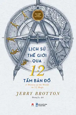 Lịch Sử Thế Giới Qua 12 Tấm Bản Đồ