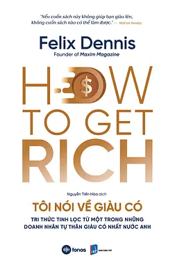 Tôi Nói Về Giàu Có - Tri Thức Tinh Lọc Từ Một Trong Những Doanh Nhân Tự Thân Giàu Có Nhất Nước Anh