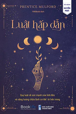 Luật Hấp Dẫn - Quy Luật Về Sức Mạnh Của Linh Hồn Và Năng Lượng Chữa Lành Cơ Thể Từ Bên Trong
