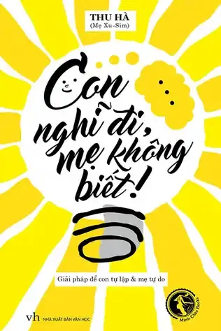 Con Nghĩ Đi, Mẹ Không Biết!