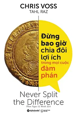 Đừng Bao Giờ Chia Đôi Lợi Ích Trong Mọi Cuộc Đàm Phán