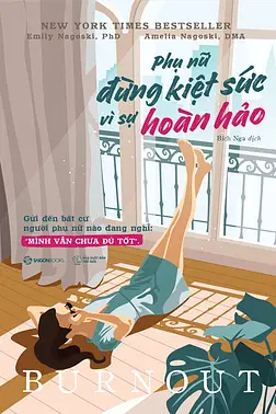 Phụ Nữ - Đừng Kiệt Sức Vì Sự Hoàn Hảo
