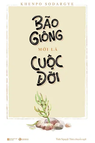 Bão Giông Mới Là Cuộc Đời 