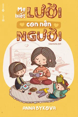 Mẹ Biết Lười Con Nên Người