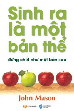 Sinh Ra Là Một Bản Thể Đừng Chết Như Một Bản Sao