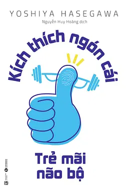 Kích Thích Ngón Cái - Trẻ Mãi Não Bộ 