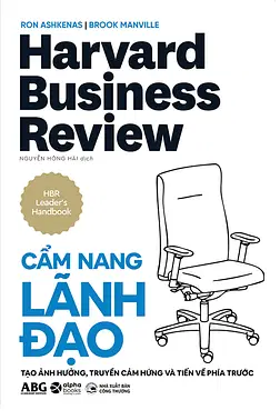 HBR HandBook - Cẩm Nang Quản Trị Toàn Tập Từ Harvard: Cẩm Nang Lãnh Đạo