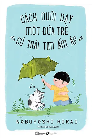 Cách Nuôi Dạy Một Đứa Trẻ Có Trái Tim Ấm Áp