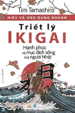 Hiểu Và Ứng Dụng Nhanh - Triết Lý IKIGAI