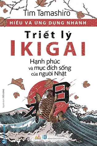 Hiểu Và Ứng Dụng Nhanh - Triết Lý IKIGAI