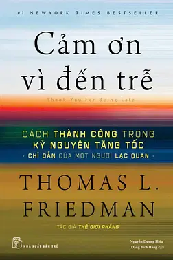 Cảm Ơn Vì Đến Trễ: Cách Thành Công Trong Kỷ Nguyên Tăng Tốc - Chỉ Dẫn Của Một Người Lạc Quan