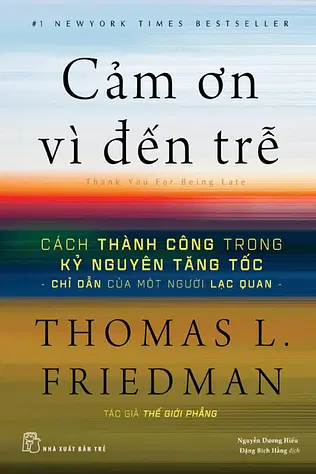 Cảm Ơn Vì Đến Trễ: Cách Thành Công Trong Kỷ Nguyên Tăng Tốc - Chỉ Dẫn Của Một Người Lạc Quan