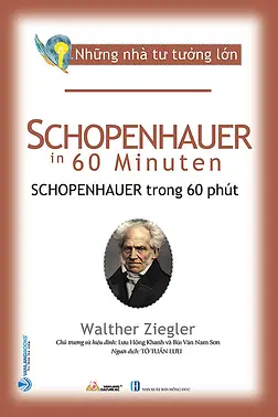 Những Nhà Tư Tưởng Lớn – Schopenhauer Trong 60 phút