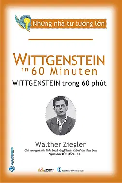 Những Nhà Tư Tưởng Lớn - Wittgenstein Trong 60 Phút