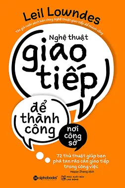 Nghệ Thuật Giao Tiếp Để Thành Công Nơi Công Sở