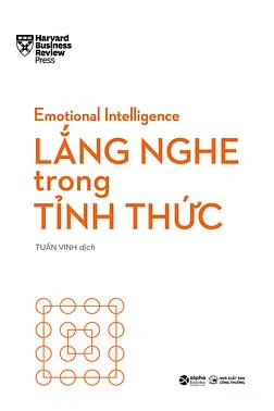 Emotional Intelligence: Lắng Nghe Trong Tỉnh Thức