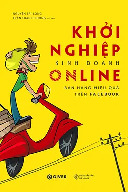 Khởi Nghiệp Kinh Doanh Online - Bán Hàng Hiệu Quả Trên Facebook