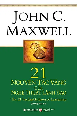 21 Nguyên Tắc Vàng Của Nghệ Thuật Lãnh Đạo