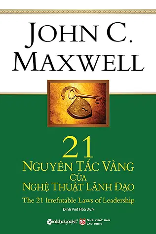 21 Nguyên Tắc Vàng Của Nghệ Thuật Lãnh Đạo